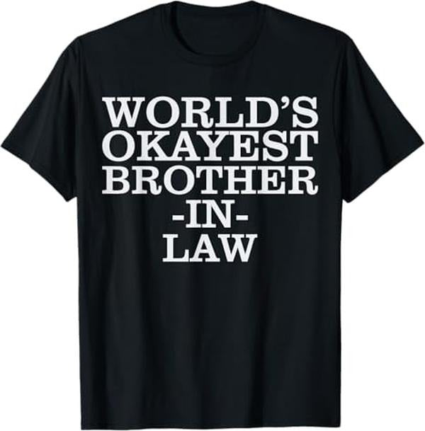 Funny Brother in Law Shirts, Gift For Brother, World's #1 Okayest Brother In Law Gift T-shirt T-Shirt - Menswear Top