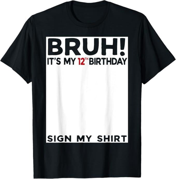 Funny Bruh Shirt, Bruh It's My 12th Birthday Sign My Shirt 12 Years Old Bday T-Shirt - Menswear Top