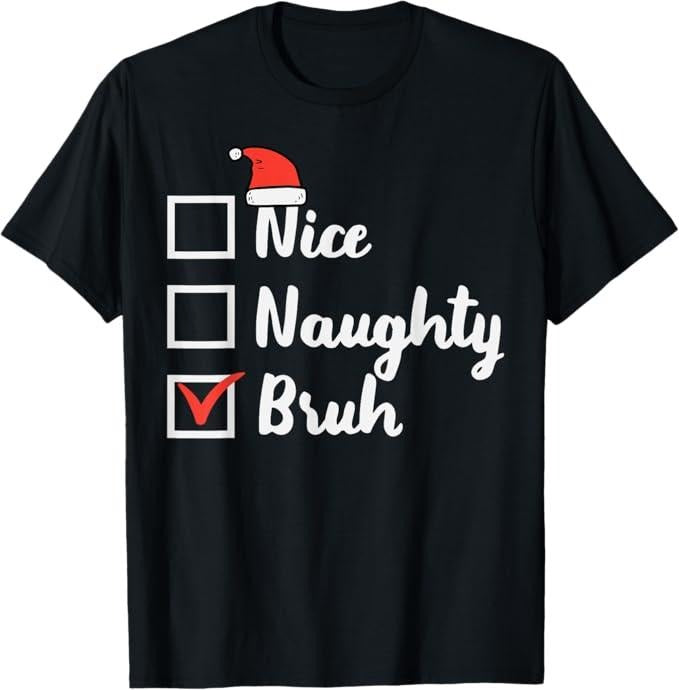 Funny Bruh Shirt, Christmas Nice Naughty Bruh Funny Xmas List T-Shirt - Menswear Top