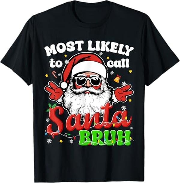 Funny Christmas Shirts, Funny Most Likely To Call Santa Bruh Christmas Family Men T-Shirt