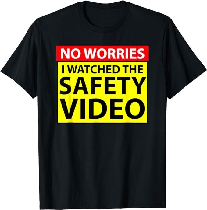 Funny Construction Work Shirts, No Worries I Watched The Safety Video Funny Workplace Humor T-Shirt Menswear Top Basic Casual Cotton