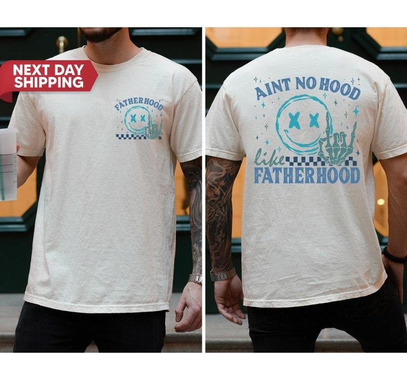 Funny Dad Ain't No Hood Like Fatherhood, Funny Fathers Day Trendy Shirt, Sarcastic Retro Shirt Gift For Dad, Fatherhood Shirt, Cool Dad Club T-shirt, sweater and Hoodie 2 sides