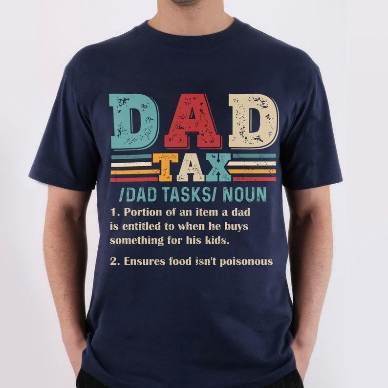 Funny Dad Shirt, Dad Tax Shirt, Dad Tax Noun Shirt, Dad Definition Shirt, Father's Day Shirt, Gift For Dad, Best Dad Ever, Daddy T-shirt, sweater and Hoodie