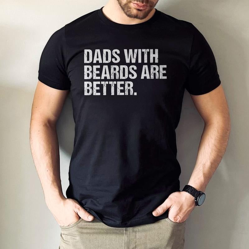 Funny Dad Shirt, Fathers Day Gift, Dads with beards are better, Gift for Dad, Cool Dad Shirt
