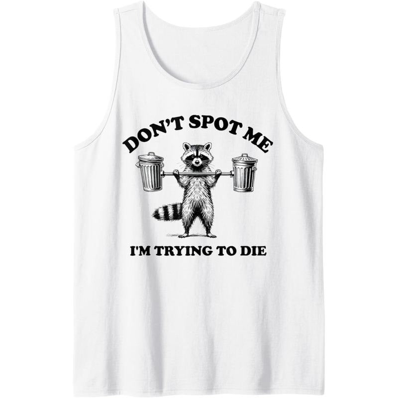Funny Don't Spot Me I'm Trying to Die, Funny Workout Gym Tank Top made in usa