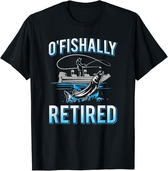 Funny Fishing Shirts, Funny O'fishally Retired Tee for Retired Fishing Men T-Shirt Cotton Fashion Casual Classic
