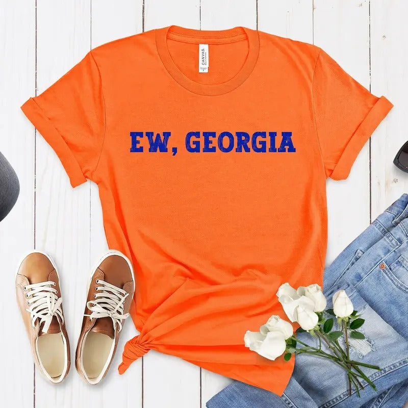 Funny Florida Shirt - Ew Georgia Shirt - Florida Tailgate Apparel - Football Fan Gift - Funny Rivalry Shirt