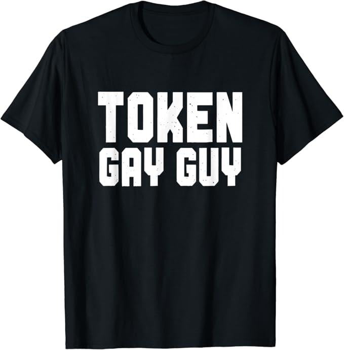 Funny Friend Shirts, Gift For Gay Best Friend, Token Gay Guy, Funny Gay Friend T-Shirt Top Casual Classic Cotton