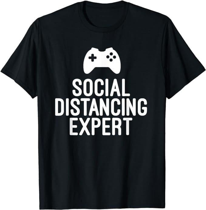 Funny Gamer Shirts, Special Gifts For Gamers, Funny Gamer Gift Social Distancing Expert T-Shirt Menswear Top Casual Classic