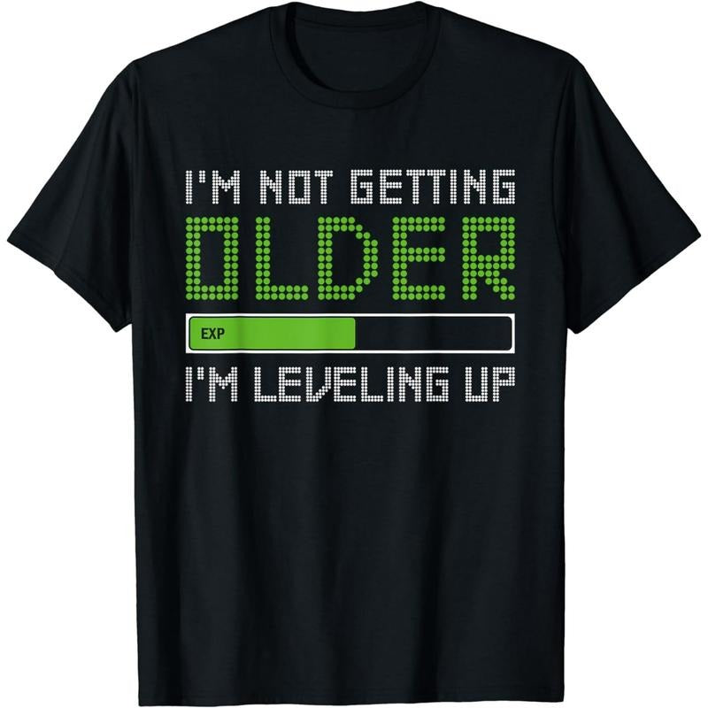 Funny Gamer Shirts, Special Gifts For Gamers, I'm Not Getting Older Leveling Up Funny for Gamer Birthday T-Shirt Menswear Top Casual