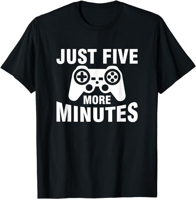 Funny Gamer Shirts, Special Gifts For Gamers, Just Five More Minutes Funny 5 Minutes Video Games T-Shirt Menswear Top Casual