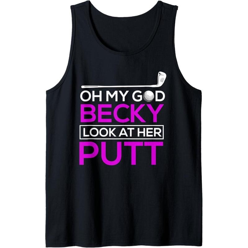 Funny Golf Shirt: Oh My God Becky, Look At Her Putt Tank Top Made in USA