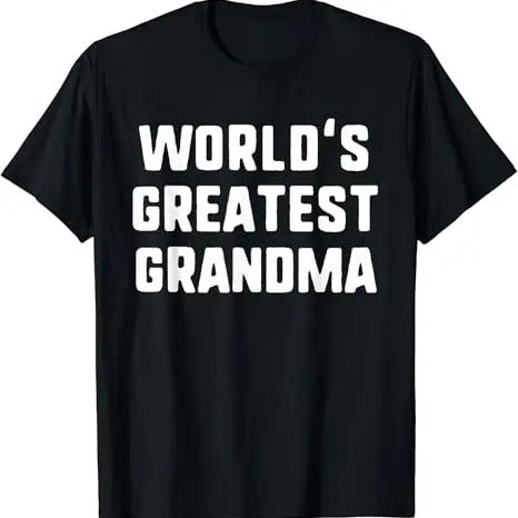 Funny Grandma Shirt, Gift For Grandmother, World's Greatest Grandma Funny Family T-Shirt Casual Cotton Top