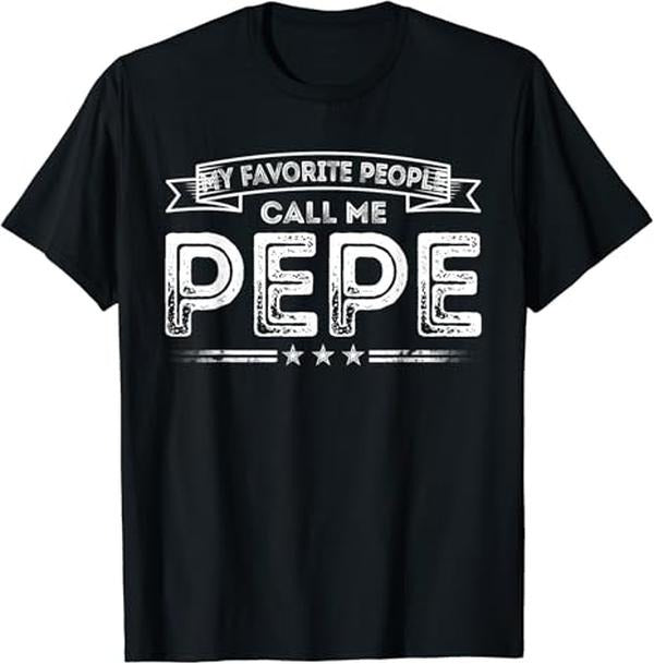 Funny Grandpa Shirt, Gift For Grandfather, My Favorite People Call Me Pepe Funny Dad Papa Grandpa Gifts T-Shirt Menswear...