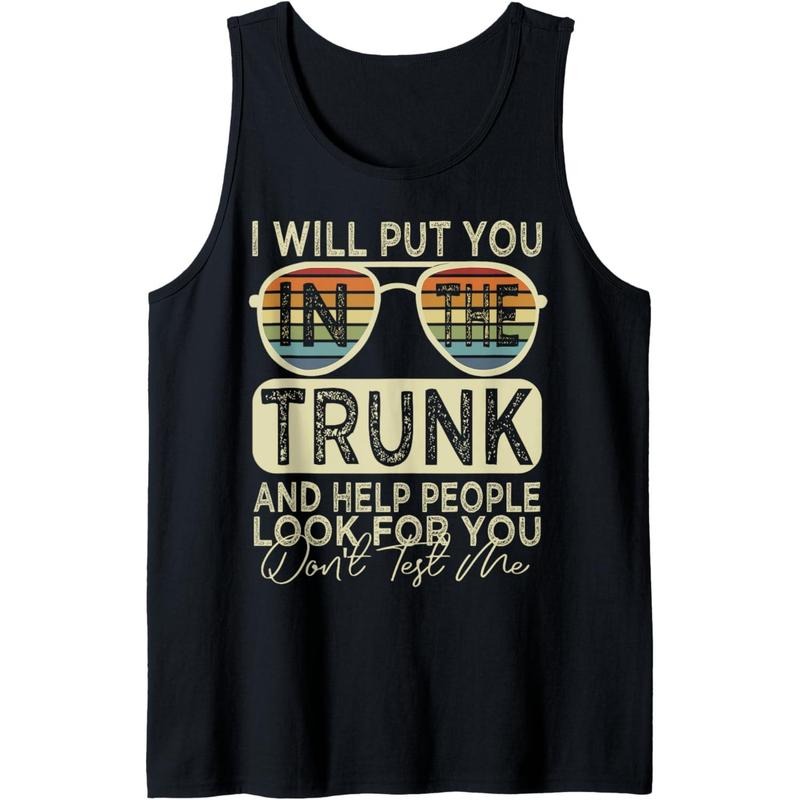 Funny I Will Put You In A Trunk And Help People Look For You Tank Top MADE IN USA