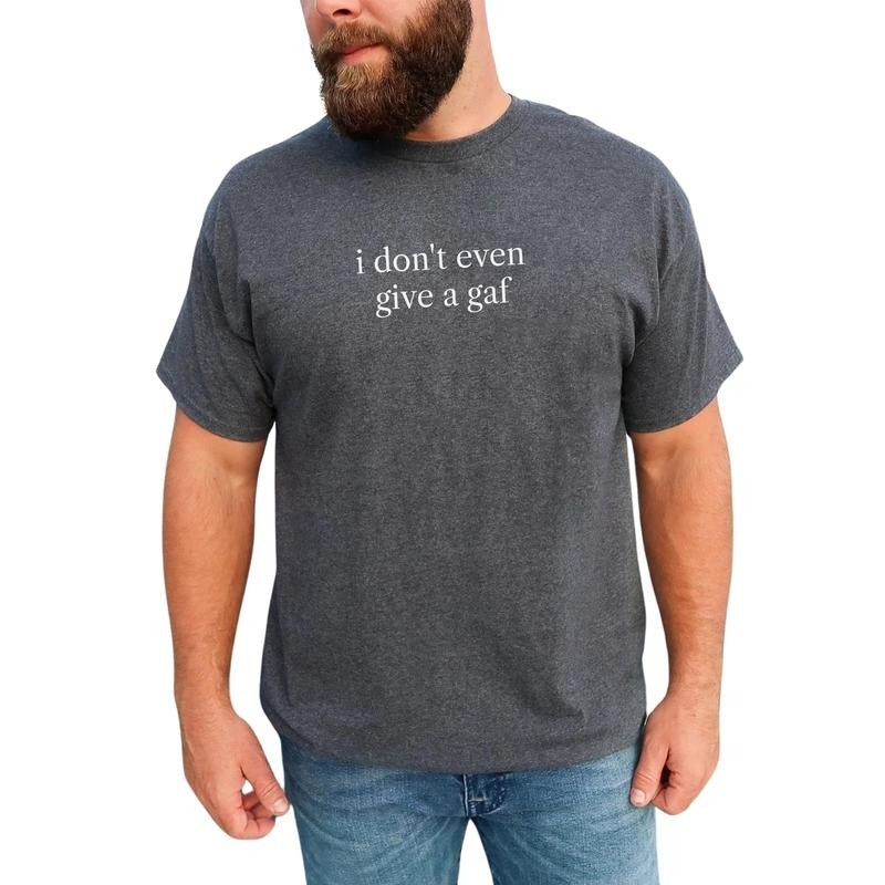 Funny IDGAF Graphic Tee, I Don't Give A GAF T-shirt For Men, Sarcastic Men Shirt, Funny Saying Men Tee, IDGAF Mood Men Clothing, Funny Gift For Him