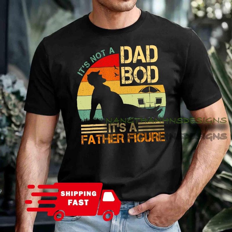 Funny It's Not A Dad Bod It's A Father Figure Retro Vintage T-Shirt, Father Figure T-Shirt, Fun Dad Gift, Gift for Dads...