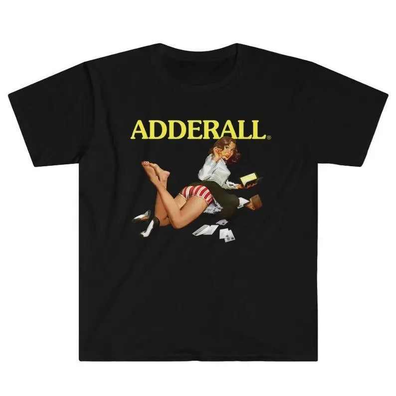 Funny Meme Shirt, Adderall Tee, Gift Unisex T-Shirt