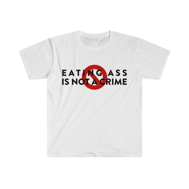 Funny Meme Shirt, Eating Booty is NOT a Crime Tee, Gift Unisex T-Shirt