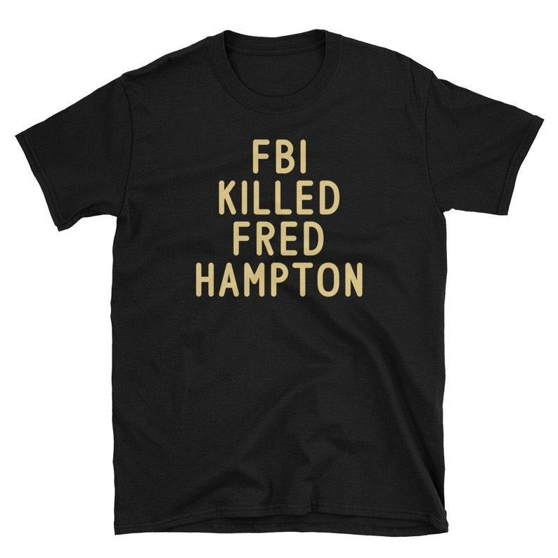 Funny Meme Shirt, Fbi K**led Fred Hampton Tee, Gift Unisex T-Shirt
