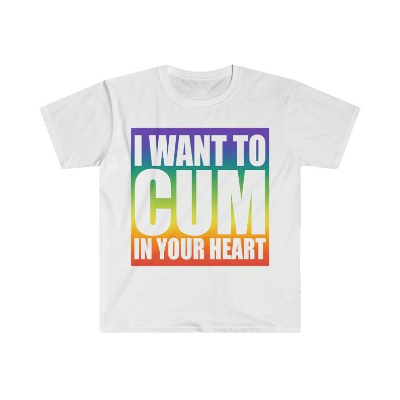 Funny Meme Shirt, I Want to C*M In Your Heart Tee, Gift Unisex T-Shirt
