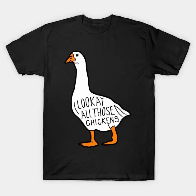 Funny Meme Shirt, Look at All Those Chickens Tee, Gift Unisex T-Shirt