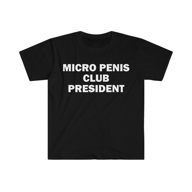 Funny Meme Shirt, Micro Pen*s Club Presiden Tee, Gift Unisex T-Shirt