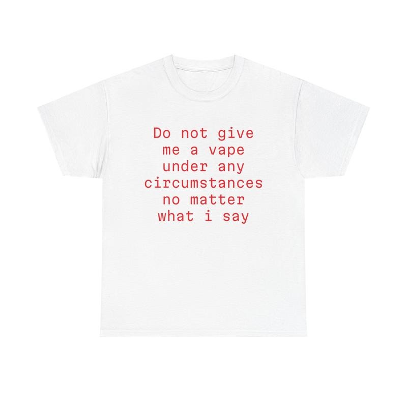 Funny Meme Shirt, do not give me a vp under any circumstances no matter what i say Tee, Gift Unisex T-Shirt Casual Menswear Classic