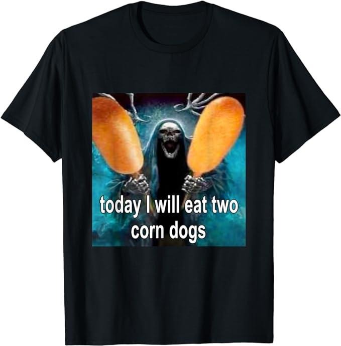 Funny Meme Shirts For Men, Today I Will Eat Two Corn Dogs Meme T-Shirt Menswear Top
