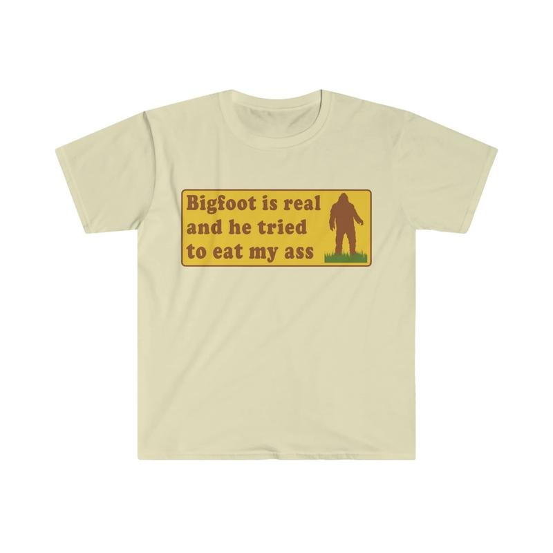 Funny Meme TShirt, Bigfoot Is Real And He Tried To Eat My Ass Funny Oddly Specific Joke hoodie