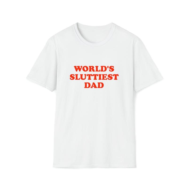 Funny Meme TShirt, WORLD'S SLUTTIEST DAD Joke T-shirt, sweater and Hoodie