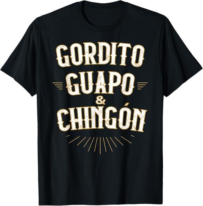 Funny Mexican Christmas Shirt, Christmas Gift, Gordito Guapo y Chingon Funny Mexican in Spanish T-Shirt - Menswear Top