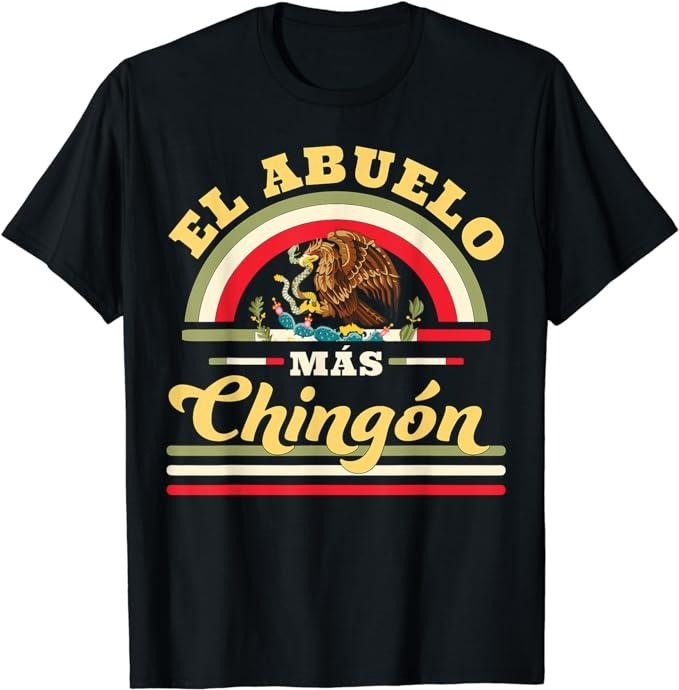 Funny Mexican Shirts, El Abuelo Mas Chingon Funny Mexican Flag Cool Grandpa Regalo T-Shirt Menswear Top Casual Classic