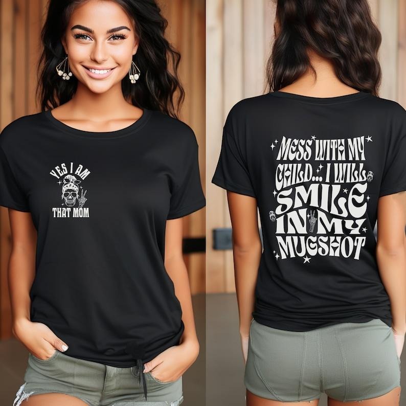 Funny Mom Shirt, Mama Shirt, Mess with My, I Will Smile in My Mugshot with skeleton mom and peace sign Gift for Mama, Unisex T-shirt, sweater and Hoodie 2 sides Cotton