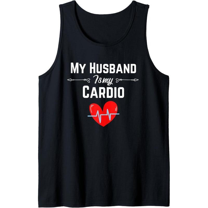 Funny Romantic saying My Husband Is My Cardio Men Women Tank Top Made in USA