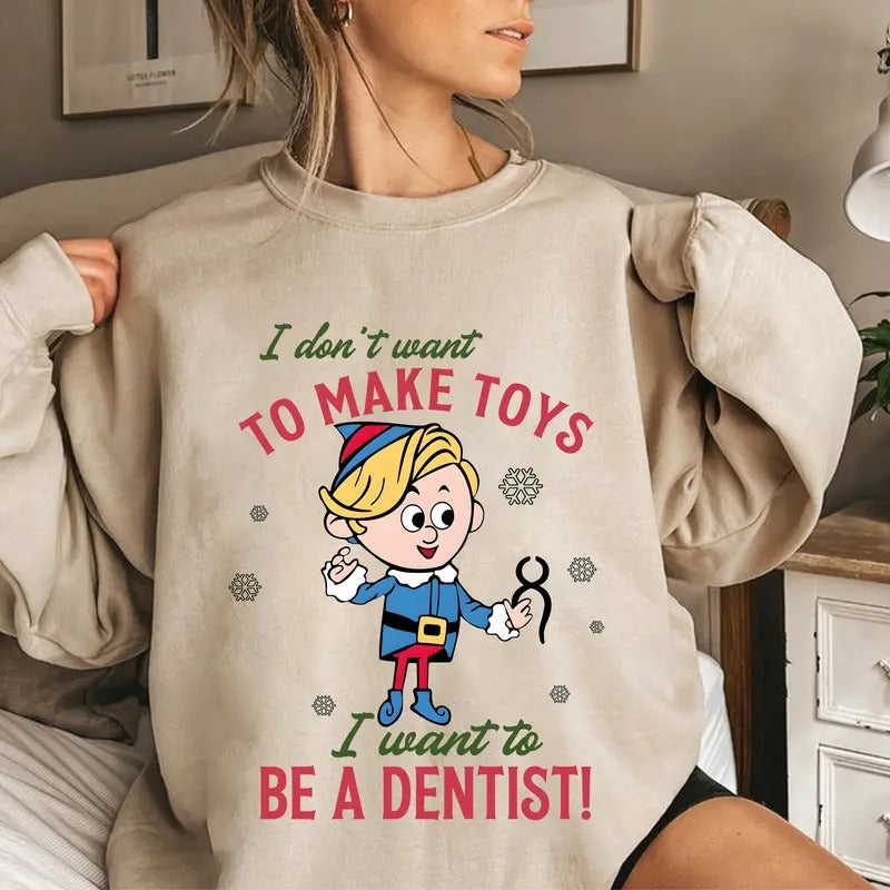 Funny Rudolph And Friends Shirt, Hermey Sweatshirt, I Don't Want To Make Toys Shirt, I Want To Be A Dentist T-shirt, Xmas Holiday Shirt