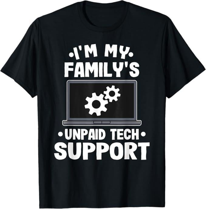 Funny Sarcastic Engineering Gift Shirt, I'm My Family's Unpaid Tech Support Funny Computer Engineer T-Shirt - Menswear Casual Cotton