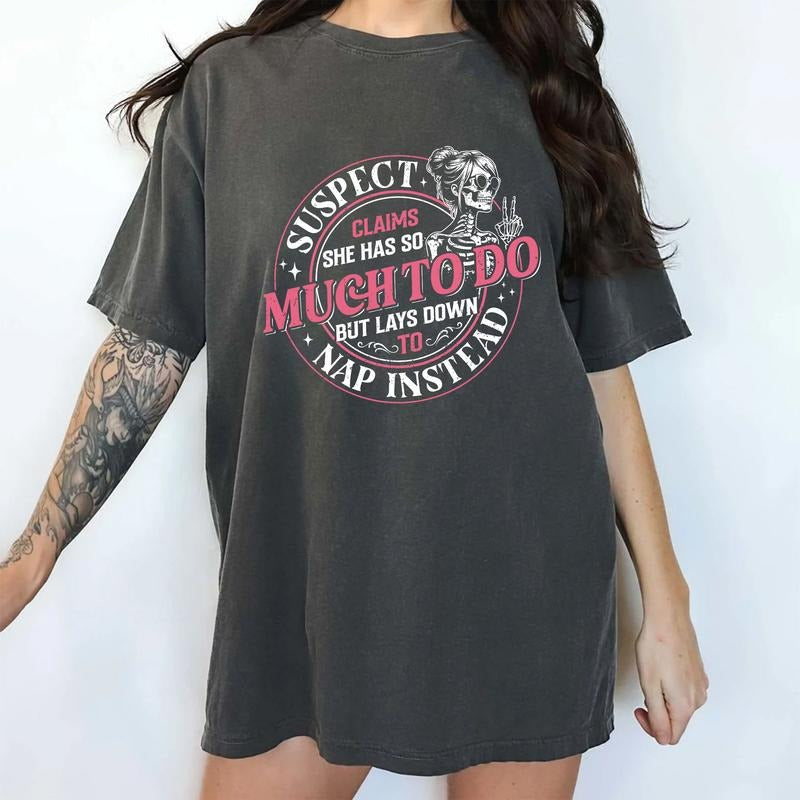 Funny Sarcastic Women Comfort Colors Shirt, Snarky Skeleton Women Tee, She Has Too Much To Do But Lays Down To Nap T-shirt, Funny Saying Tee