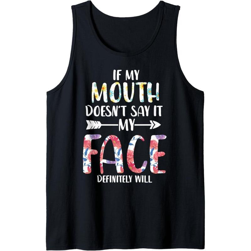 Funny Saying If My Mouth Doesn't Say It My Face Will Tank Top Made in USA