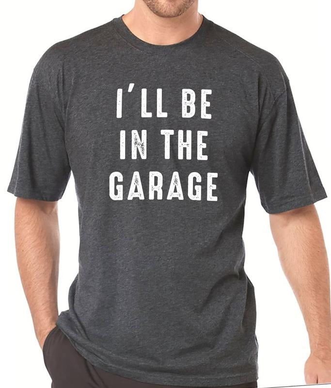 Funny Shirt Men | I'll be In The Garage Shirt | Fathers Day Gift - Dad shirt