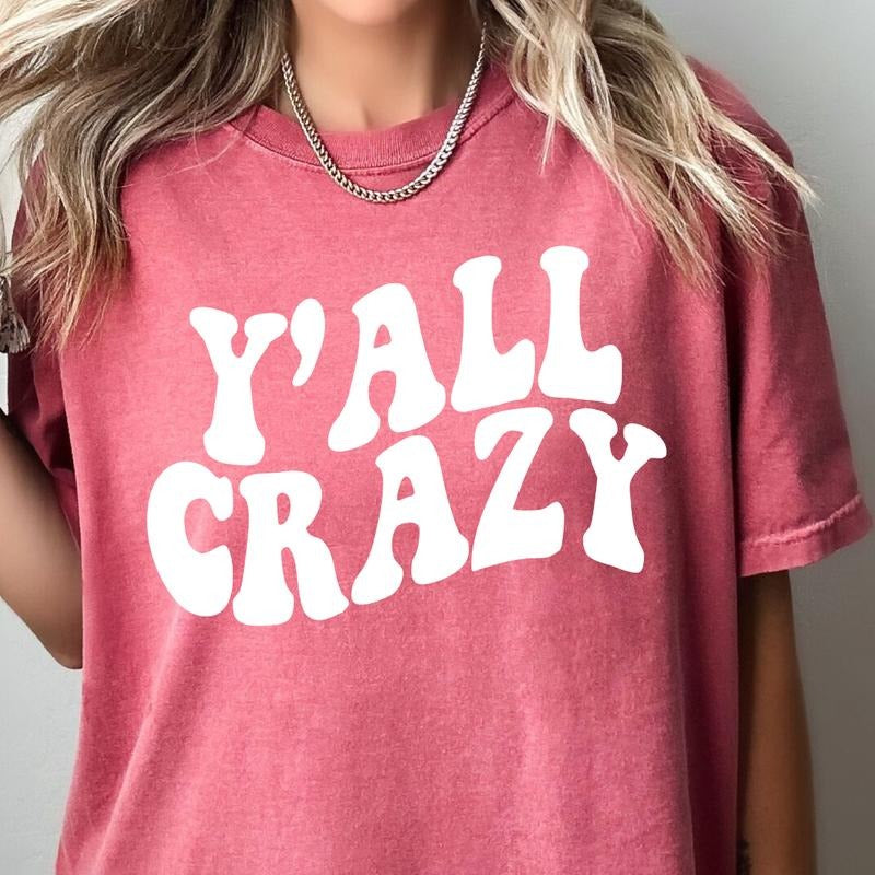 Funny Shirt, Y'all Crazy Shirt, Oversized Funny Shirt, Sarcastic Tshirt, Trendy Shirt, Preppy Clothes, Oversized Tee, Indie Retro, Beach Aesthetic Shirt Casual Oversized Cotton Shirt for the Beach Comfort Fabric Top Womenswear Underwear Lady