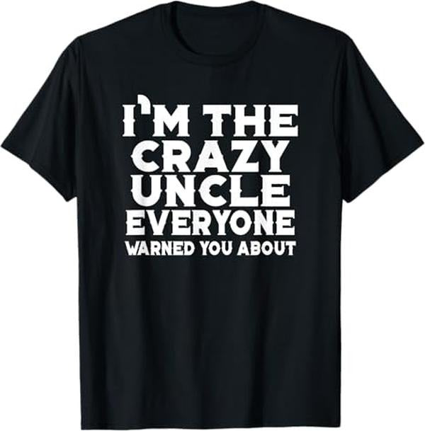 Funny Uncle Shirts, Gifts For Uncle, I'm The Crazy Uncle Everyone Warned You - Uncle Funny T-Shirt - Menswear Casual Cotton