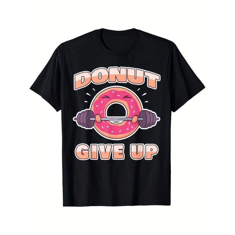 Funny Workout Saying Fitness Gym Barbell I Pun Donut Give Up T-shirt Comfortable, Casual Short Sleeve, Daily Wear, All Season, Black, Men Made in USA
