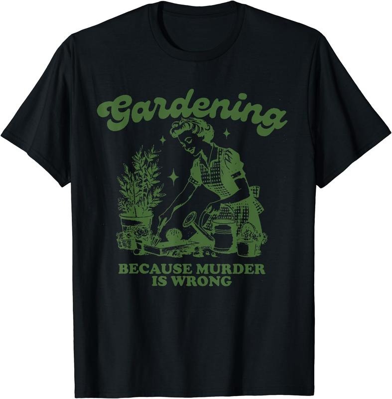 Gardening Because Murder Is Wrong Funny Gardening T-Shirt | Unisex Cotton Tee Gift, Crewneck, Short Sleeve