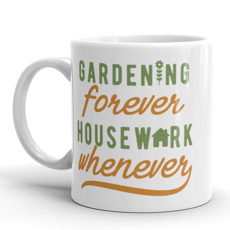 Gardening Forever Housework Whenever Coffee Mug Funny Plant Lady Ceramic Cup-11oz Funny Coffee Mugs Ceramic Printed Drinkware Cup
