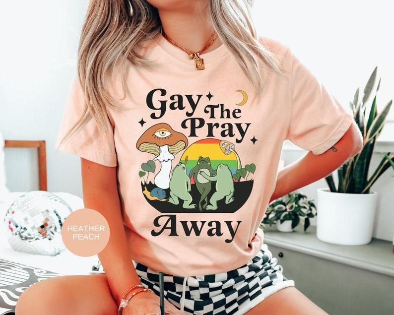 Gay frog shirt,Gay The Pray Away Shirt,Pride Month Top,Gay Pride Shirt,Pride Month Shirt,LGBTQ Pride Shirt,funny gay shirt T-shirt, sweater and Hoodie