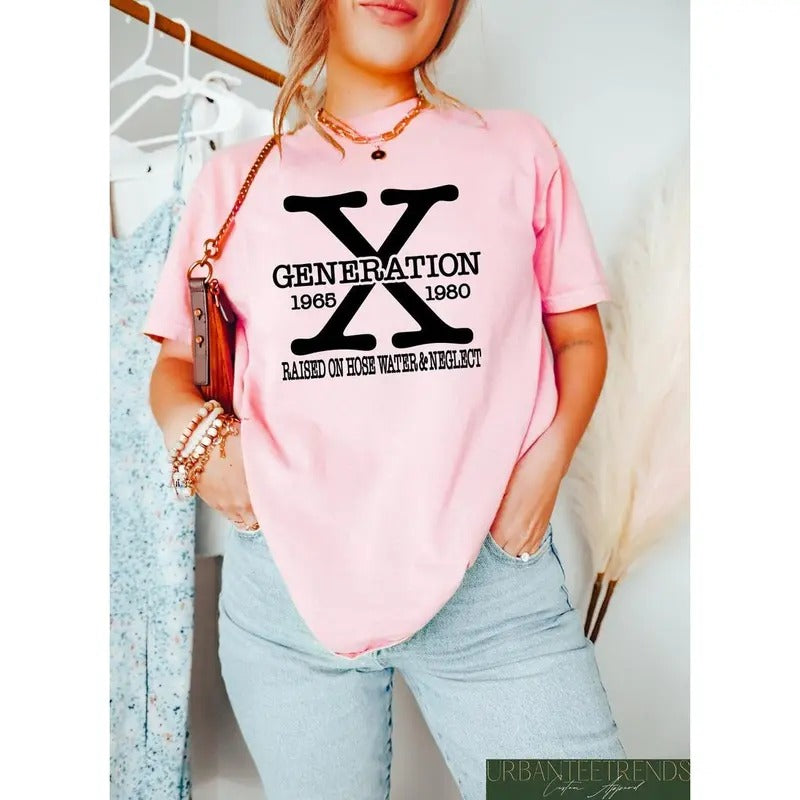 Gen X Colors TShirt Generation X T-Shirt Gen X TShirt Generation X Shirt Raised On Hose Water and Neglect Shirt Generation X sweater and hoodie