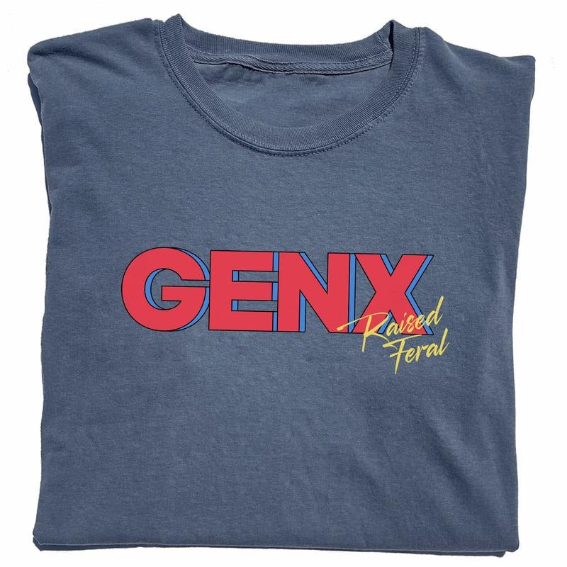 Gen X Raised Feral Shirt, Gen X Feral Graphic Printed Tee, Generation X Raised On Hose Water And Neglect Unisex Unhinged Shirt, Funny Unisex Comfy Fabric Graphic Tee, Women's Tops, Menswear, Womenswear, Cotton Soft Fabric Tee