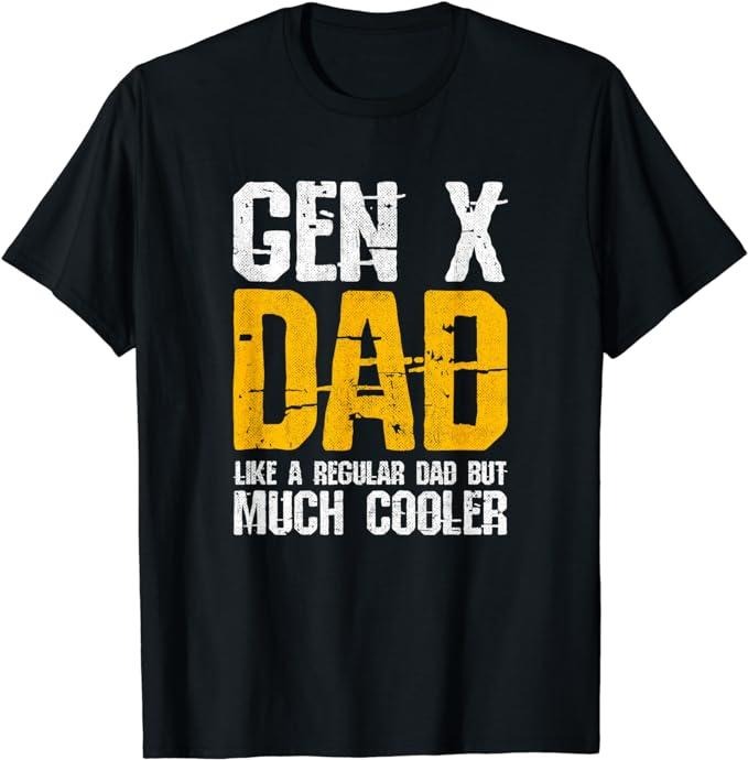 Generation X Dad - Gen Xer Dad - 60s 70s 80s Dad - Gen X T-Shirt