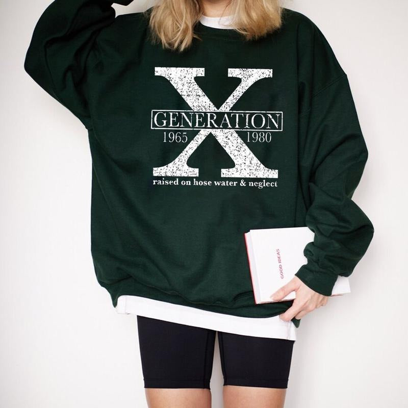 Generation X Sweatshirt, Raised On Hose Water And Neglect Shirt Tshirt Crewneck Hoodie, Gen X Trendy, Funny Sarcastic Gift
